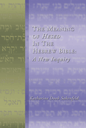 The Meaning of Hesed in the Hebrew Bible: A New Inquiry