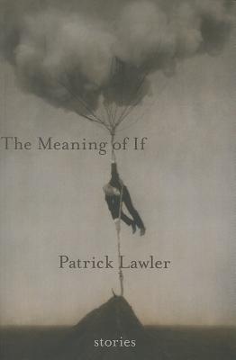 The Meaning of If - Lawler, Patrick