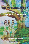 The Meaning of Life: Sagas of the Gods