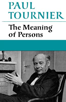 The Meaning of Persons - Tournier, Paul