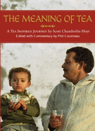 The Meaning of Tea: A Tea Inspired Journey - Cousineau, Phil, and Hoyt, Scott Chamberlin