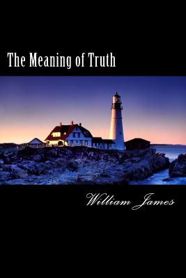 The Meaning of Truth - James, William, Dr.