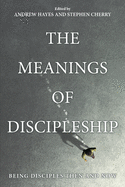 The Meanings of Discipleship: Being Disciples Then and Now