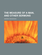 The Measure of a Man, and Other Sermons