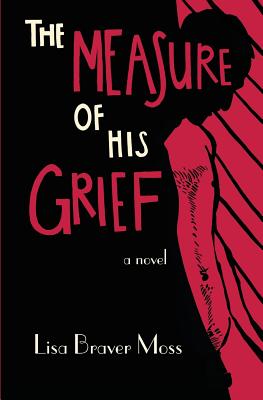 The Measure of His Grief - Moss, Lisa Braver