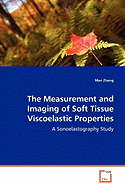 The Measurement and Imaging of Soft Tissue Viscoelastic Properties