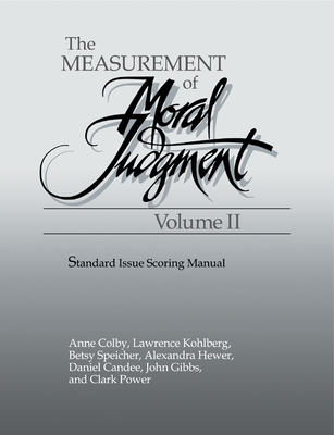 The Measurement of Moral Judgement: Volume 2, Standard Issue Scoring Manual - Colby, Anne, and Kohlberg, Lawrence, Professor, and Speicher, Betsy