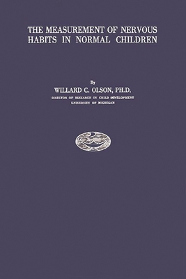The Measurement of Nervous Habits in Normal Children. - Olson, Willard Clifford, and Unknown