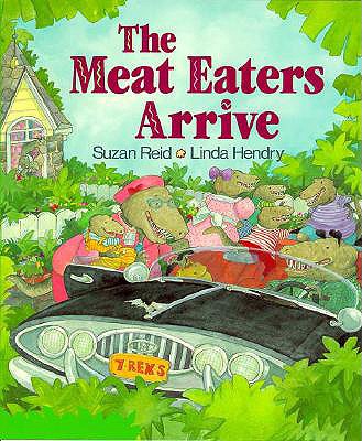 The Meat Eaters Arrive - Reid, Suzan