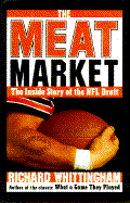 The Meat Market: The Inside Story of the NFL Draft - Whittingham, Richard