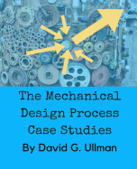 The Mechanical Design Process Case Studies