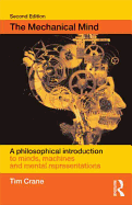 The Mechanical Mind: A Philosophical Introduction to Minds, Machines, and Mental Representation