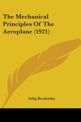 The Mechanical Principles Of The Aeroplane (1921) - Brodetsky, Selig