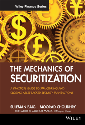 The Mechanics of Securitization - Baig, Suleman, and Choudhry, Moorad, and Masek, Oldrich (Foreword by)