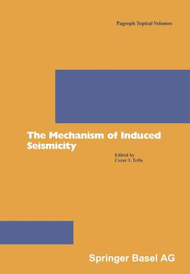 The Mechanism of Induced Seismicity - Trifu, Cezar I (Editor)