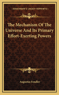 The Mechanism of the Universe and Its Primary Effort-Exerting Powers