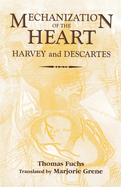 The Mechanization of the Heart:: Harvey & Descartes