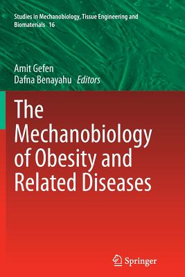 The Mechanobiology of Obesity and Related Diseases - Gefen, Amit (Editor), and Benayahu, Dafna (Editor)