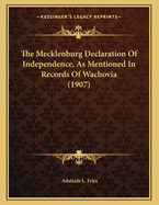 The Mecklenburg Declaration of Independence, as Mentioned in Records of Wachovia (1907)
