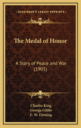 The Medal of Honor: A Story of Peace and War (1905)