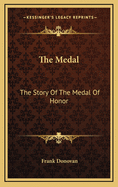 The Medal: The Story of the Medal of Honor
