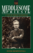 The Meddlesome Priest: A Life of Ernest Burgmann