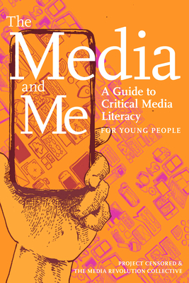 The Media and Me: A Guide to Critical Media Literacy for Young People - Boyington, Ben, and Butler, Allison T, and Higdon, Nolan