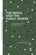 The Media and the Public Sphere: A Deliberative Model of Democracy