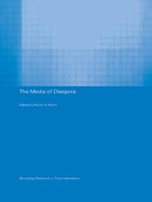 The Media of Diaspora: Mapping the Globe - Karim, Karim H (Editor)
