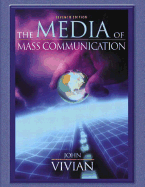 The Media of Mass Communication - Vivian, John