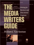 The Media Writer's Guide: Writing for Business and Educational Programming