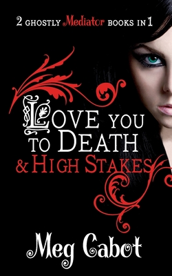 The Mediator: Love You to Death and High Stakes - Cabot, Meg