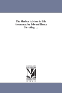 The Medical Adviser in Life Assurance. by Edward Henry Sieveking, ...