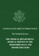 The Medical Department: Medical Service in the Mediterranean and Minor Theaters