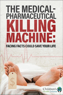 The Medical-Pharmaceutical Killing Machine: Facing Facts Could Save Your Life