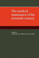The Medical renaissance of the sixteenth century