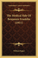 The Medical Side of Benjamin Franklin (1911)