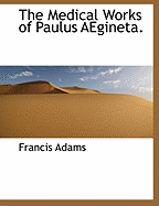 The Medical Works of Paulus Aegineta