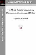 The Medici Bank: Its Organization, Management, Operations, and Decline - De Roover, Raymond