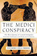 The Medici Conspiracy: The Illicit Journey of Looted Antiquities--From Italy's Tomb Raiders to the World's Greatest Museums - Todeschini, Cecili, and Watson, Peter