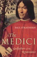 The Medici: Godfathers of the Renaissance - Strathern, Paul