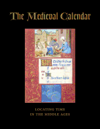 The Medieval Calendar: Locating Time in the Middle Ages