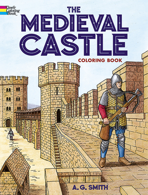 The Medieval Castle Coloring Book - Smith, A G