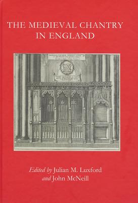 The Medieval Chantry in England - Luxford, Julian M.