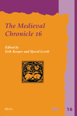 The Medieval Chronicle 16 - S Kooper, Erik, and Levelt, Sjoerd