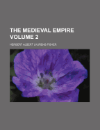 The Medieval Empire; Volume 2