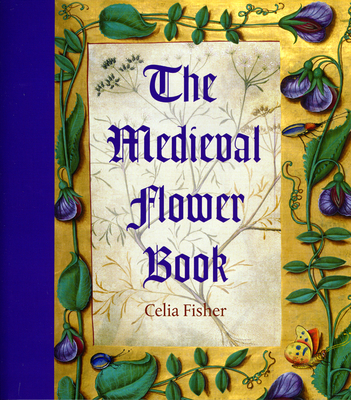 The Medieval Flower Book - Fisher, Celia