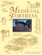 The Medieval Fortresses: Castles, Forts and Walled Cities of the Middle Ages
