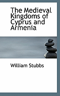 The Medieval Kingdoms of Cyprus and Armenia