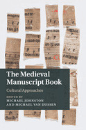 The Medieval Manuscript Book: Cultural Approaches